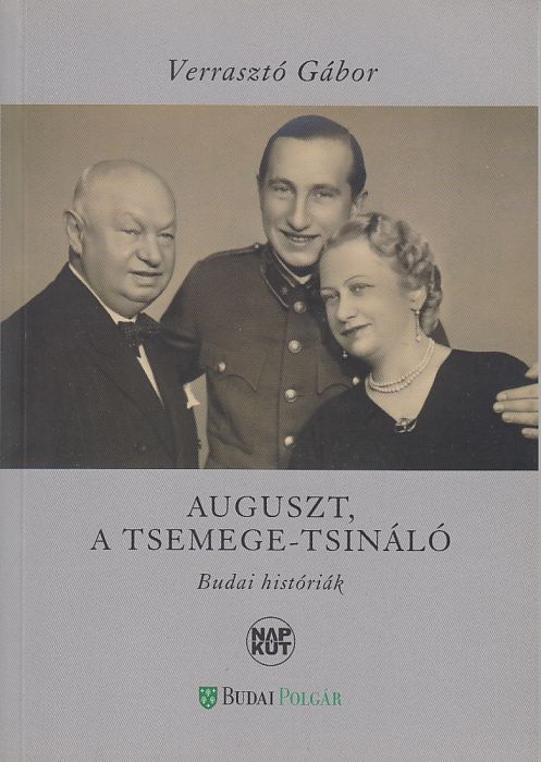 Verrasztó Gábor: Auguszt, a tsemege-tsináló Budai históriák